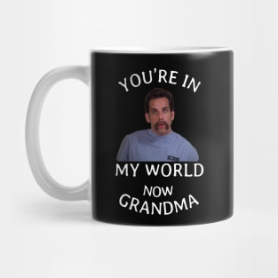 You're in my world now Grandma Mug